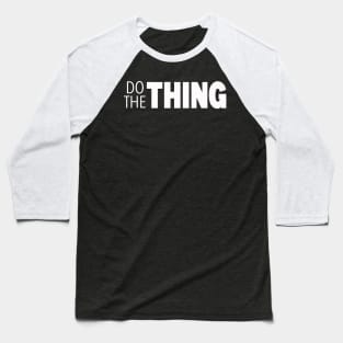 Do the Thing Baseball T-Shirt